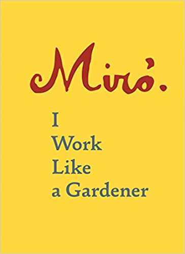 Joan Miro:  I Work Like a Gardener (Interview with Joan Miro on his creative process) - Epub + Converted pdf
